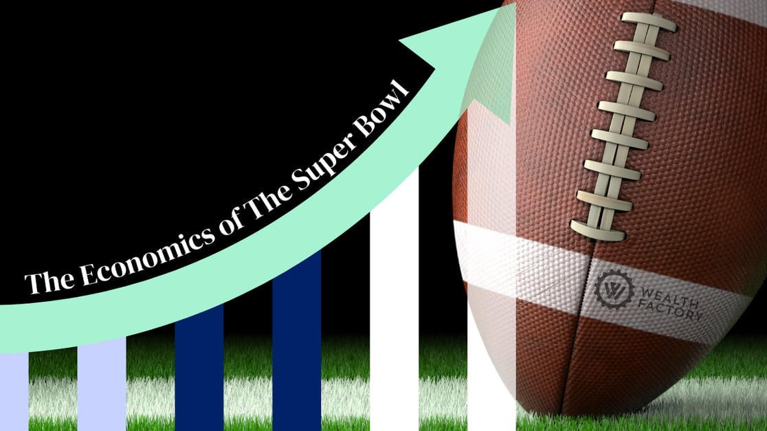 The Economics of the Super Bowl Blog with Wealth Factory